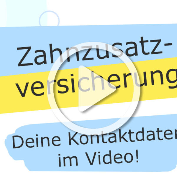 Zahnzusatzversicherung Erklärvideo mit Kontaktdaten